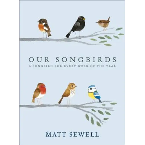 Our Songbirds: A Songbird for Every Week of the Year - Hardcover