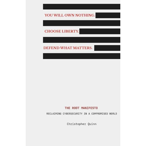 The Root Manifesto: Reclaiming Cybersecurity in a Compromised World - Paperback