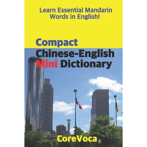 Compact Chinese-English Mini Dictionary: Learn Essential Mandarin Words in English! - Paperback