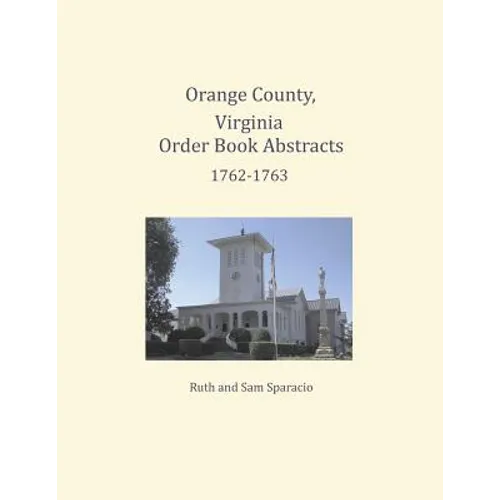 Orange County, Virginia Order Book Abstracts 1762=1763 - Paperback