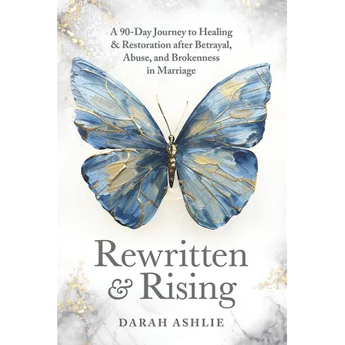 Rewritten and Rising: A 90-Day Journey to Healing & Restoration After Betrayal, Abuse, and Brokenness in Marriage - Paperback