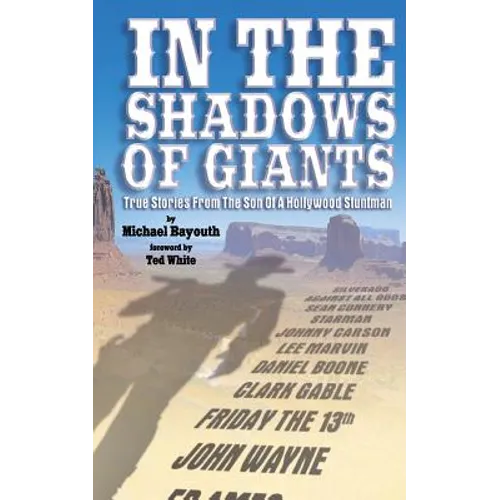 In The Shadows of Giants: True Stories From The Son of a Hollywood Stuntman - Paperback