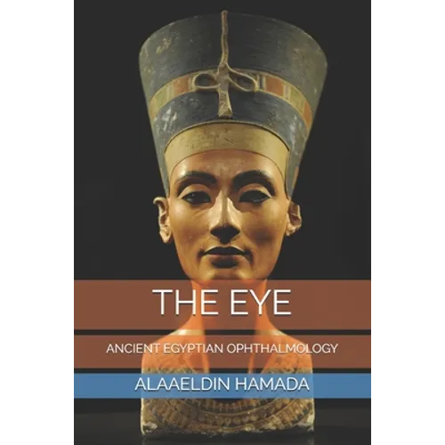 The Eye: Ancient Egyptian Ophthalmology - Paperback