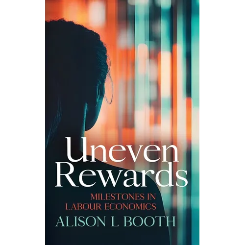 Uneven Rewards: Milestones in Labour Economics - Hardcover