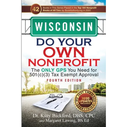 Wisconsin Do Your Own Nonprofit: The Only GPS You Need for 501c3 Tax Exempt Approval - Paperback
