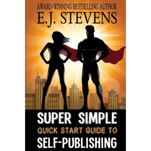 Super Simple Quick Start Guide to Self-Publishing - Paperback