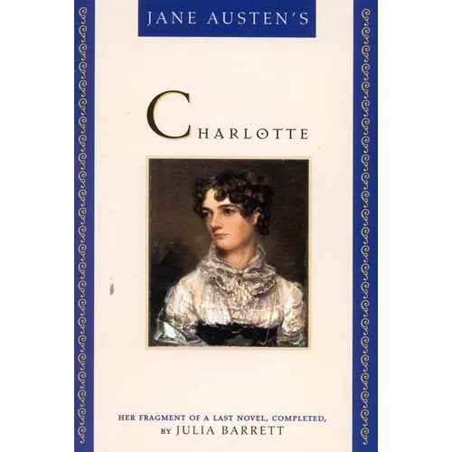 Jane Austen's Charlotte: Her Fragment of a Last Novel, Completed by Julia Barrett - Paperback