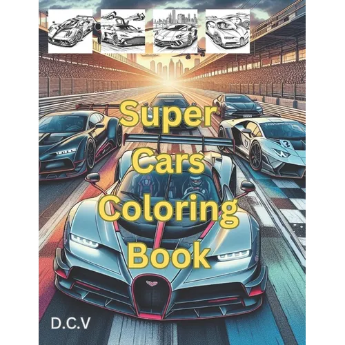 Super Cars Coloring Book: Fast Cars For Coloring Book