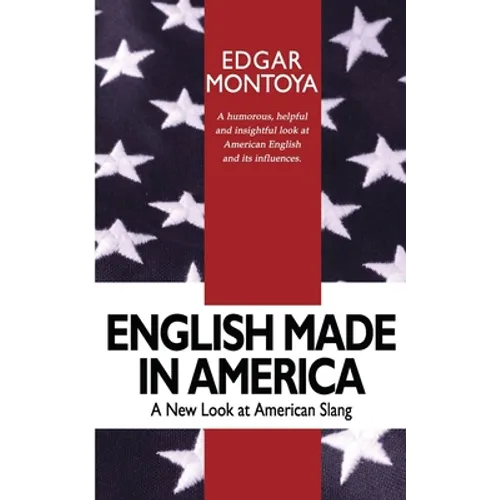 English Made in America: A Guide Through Everyday American English - Paperback