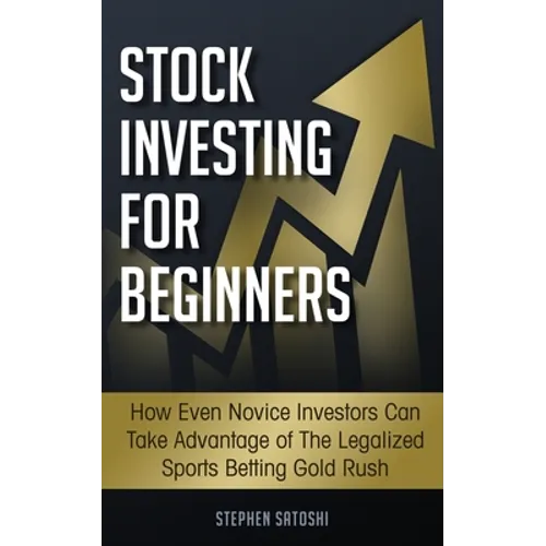 Stock Investing for Beginners: How Even Novice Investors Can Take Advantage of The Legalized Sports Betting Gold Rush
