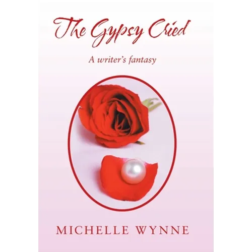 The Gypsy Cried: A Writer's Fantasy - Hardcover