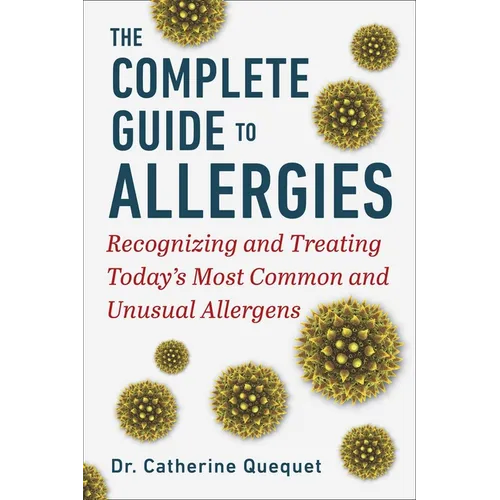 The Complete Guide to Allergies: Recognizing and Treating Today's Most Common and Unusual Allergens - Hardcover