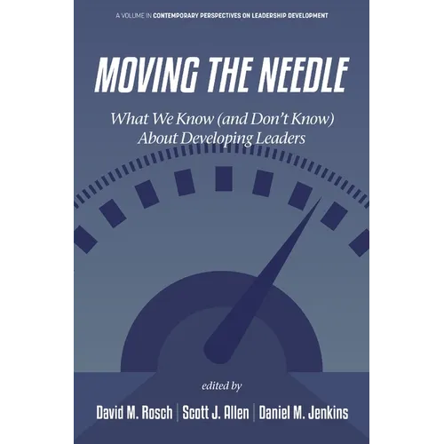 Moving the Needle: What We Know (and Don't Know) about Developing Leaders - Paperback
