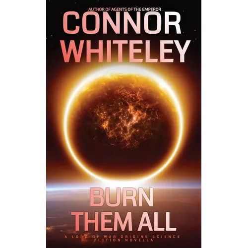Burn Them All: A Lord Of War Origins Science Fiction Novella - Paperback