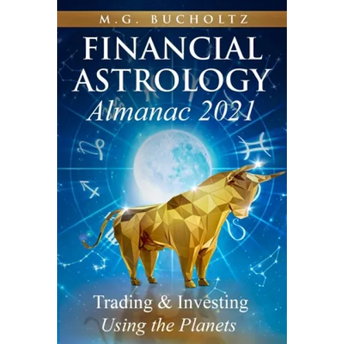 Financial Astrology Almanac 2021: Trading & Investing Using the Planets - Paperback