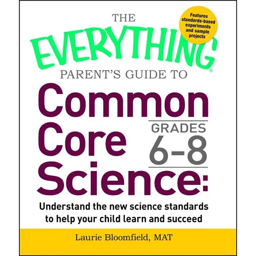 The Everything Parent's Guide to Common Core Science Grades 6-8 - Paperback