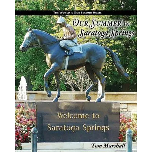 Our Summer in Saratoga Springs: The City of: Health History & Horses - Paperback