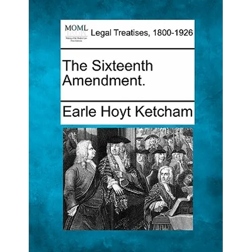 The Sixteenth Amendment. - Paperback