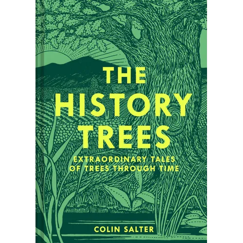 The History Trees: Extraordinary Tales of Trees Through Time - Hardcover