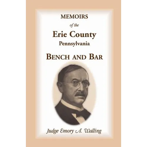 Memoirs of the Erie County, Pennsylvania Bench and Bar - Paperback