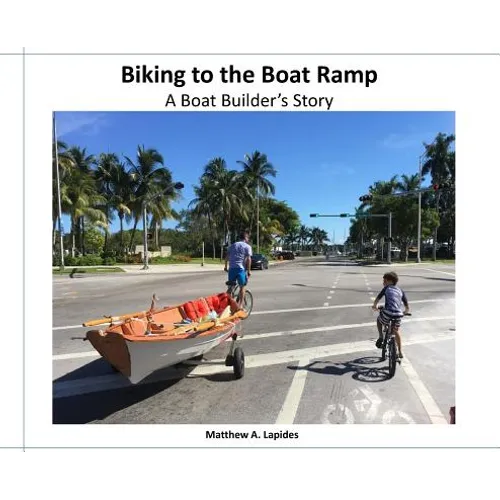 Biking to the Boat Ramp: A Boat Bulder's Story - Hardcover