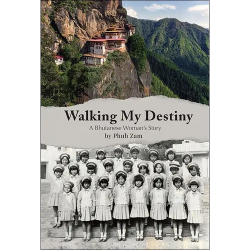 Walking My Destiny: A Bhutanese Woman's Story - Hardcover
