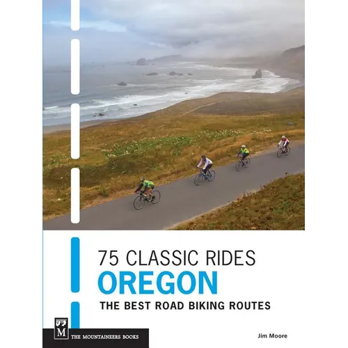 75 Classic Rides Oregon: The Best Road Biking Routes - Paperback