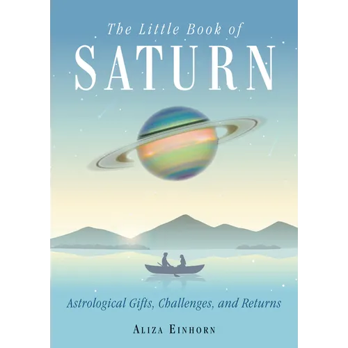 The Little Book of Saturn: Astrological Gifts, Challenges, and Returns - Paperback