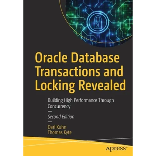 Oracle Database Transactions and Locking Revealed: Building High Performance Through Concurrency - Paperback