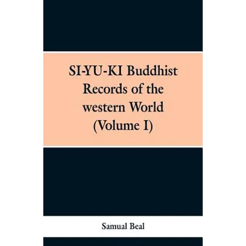 SI-YU-KI Budhist Records of the western World. (Volume I) - Paperback