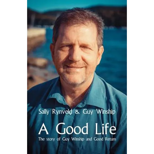 A Good Life: The Story of Guy Winship and Good Return - Paperback