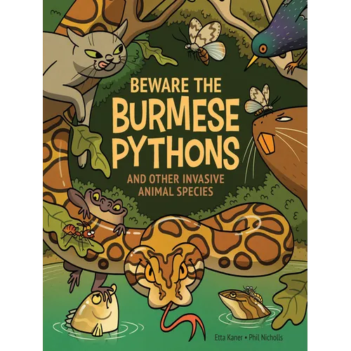 Beware the Burmese Pythons: And Other Invasive Animal Species - Hardcover