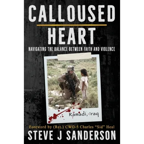 Calloused Heart: Navigating the Balance between Faith and Violence - Paperback