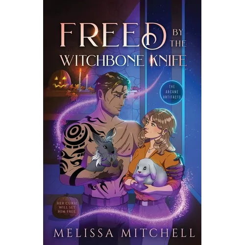 Freed by the Witchbone Knife: A Spicy Small Town Werewolf Romantasy - Paperback