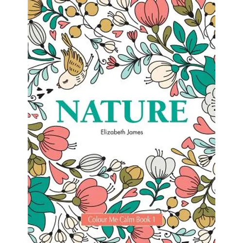 Colour Me Calm Book 1: Nature - Paperback