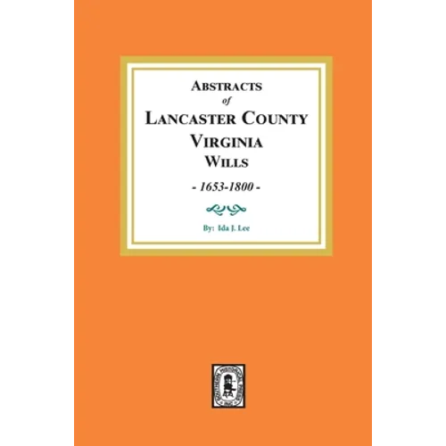 Abstracts of Lancaster County, Virginia Wills, 1653-1800 - Paperback