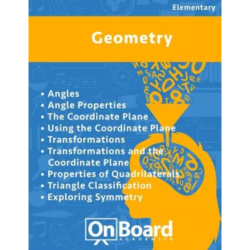 Geometry: Angles, Angle Properties, The Coordinate Plane, Using the Coordinate Plane, Transformations, Transformations & Coordin - Paperback