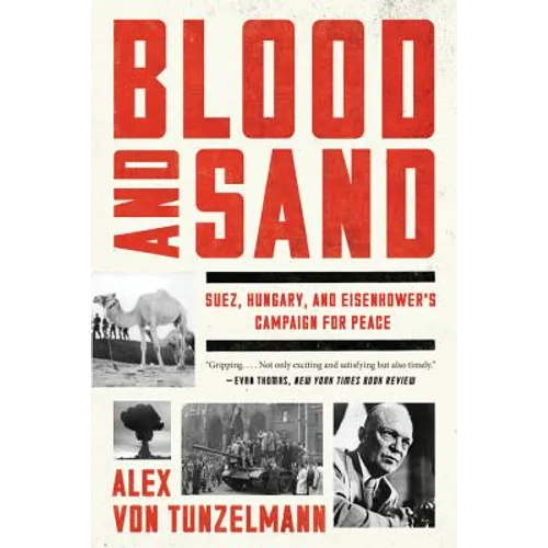 Blood and Sand: Suez, Hungary, and Eisenhower's Campaign for Peace - Paperback