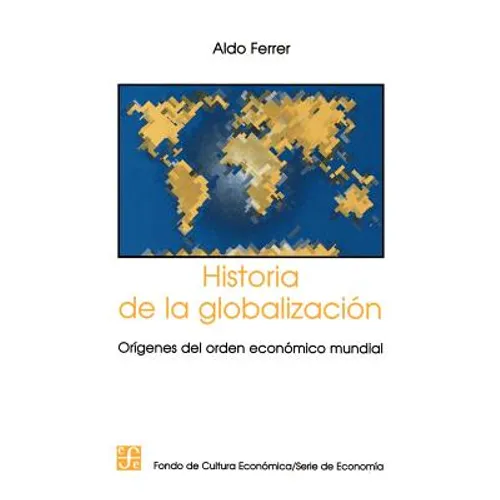 Historia de la Globalizacion: Origenes del Orden Economico Mundial - Paperback