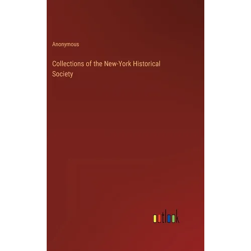 Collections of the New-York Historical Society - Hardcover