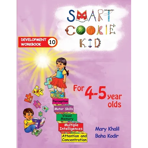 Smart Cookie Kid For 4-5 Year Olds Educational Development Workbook 10: Attention and Concentration Visual Memory Multiple Intelligences Motor Skills - Paperback