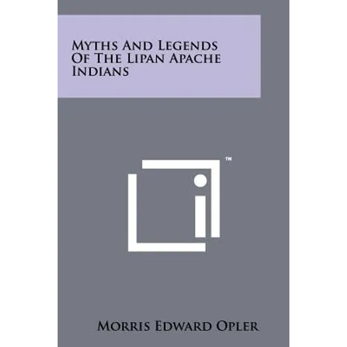 Myths And Legends Of The Lipan Apache Indians - Paperback