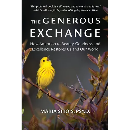 The Generous Exchange: How Attention to Beauty, Goodness and Excellence Restores Us and Our World