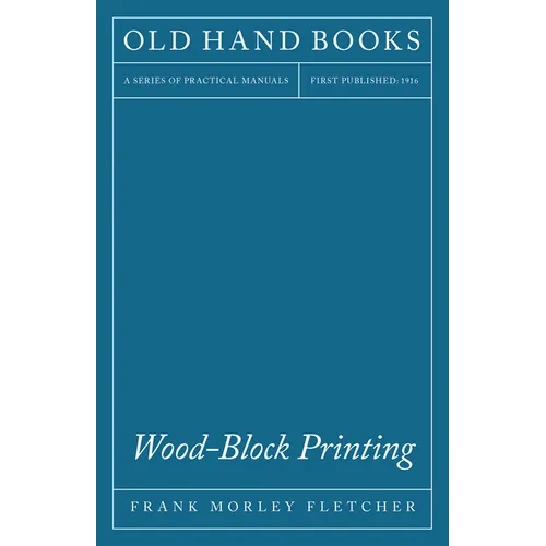 Wood-Block Printing: A Description of the Craft of Woodcutting and Colour Printing Based on the Japanese Practice - Hardcover