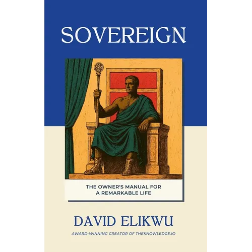 Sovereign: The Owner's Manual for a Remarkable Life - Paperback