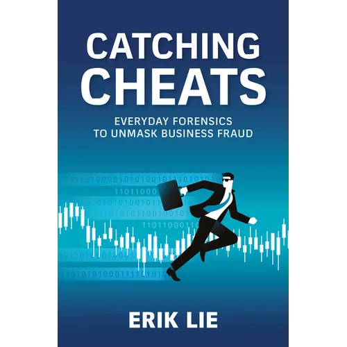 Catching Cheats: Everyday Forensics to Unmask Business Fraud - Paperback