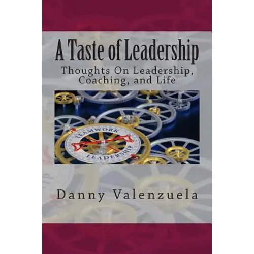 A Taste of Leadership(TM): Thoughts On Leadership, Coaching, and Life - Paperback