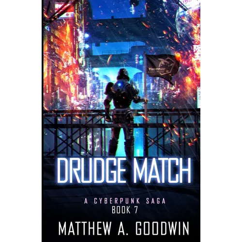 Drudge Match: A Cyberpunk Saga (Book 7) - Paperback