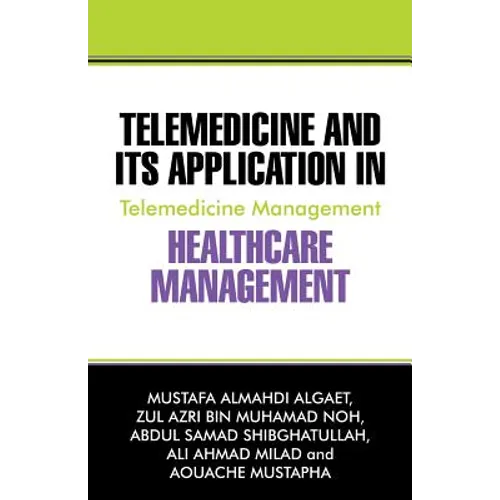 Telemedicine and Its Application in Healthcare Management: Telemedicine Management - Paperback