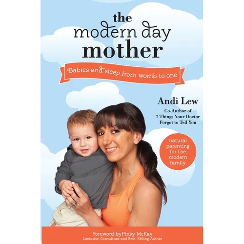 The Modern Day Mother: Babies and Sleep from Womb to One - Paperback